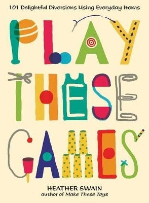 Play These Games - Heather Swain