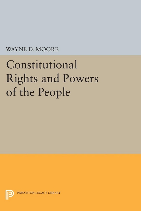 Constitutional Rights and Powers of the People -  Wayne D. Moore
