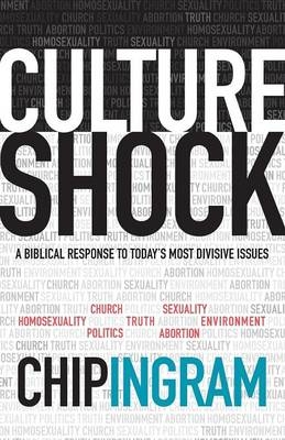 Culture Shock – A Biblical Response to Today`s Most Divisive Issues - Chip Ingram