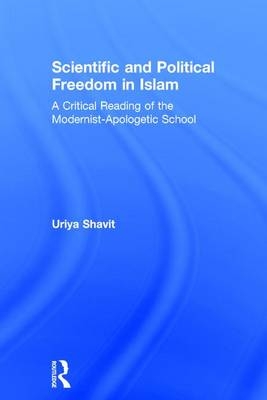 Scientific and Political Freedom in Islam -  Uriya Shavit
