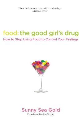 Food: The Good Girl's Drug - Sunny Sea Gold