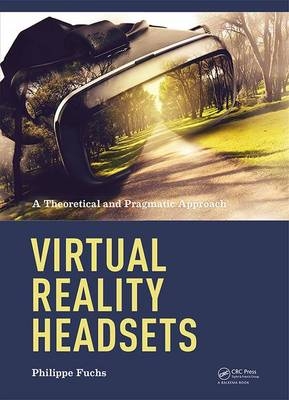 Virtual Reality Headsets - A Theoretical and Pragmatic Approach -  Philippe Fuchs