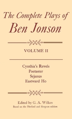 Complete Plays: II. Cynthia's Revels, Poetaster, Sejanus, Eastward Ho - Ben Jonson