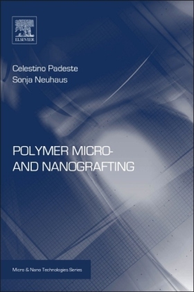 Polymer Micro- and Nanografting - Celestino Padeste, Sonja Neuhaus