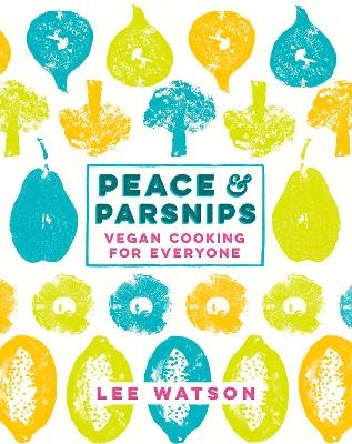 Peace and Parsnips - Lee Watson
