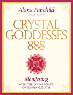 Crystal Goddesses 888 - Alana Fairchild