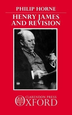Henry James and Revision - Philip Horne