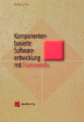 Komponentenbasierte Software-Entwicklung mit Frameworks - Wolfgang Pree