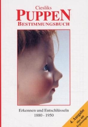 Ciesliks Puppen-Bestimmungsbuch (Porzellanpuppen bis 1950) - Jürgen Cieslik, Marianne Cieslik