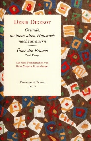 Gründe, meinem alten Hausrock nachzutrauern ❊ Über die Frauen - Denis Diderot