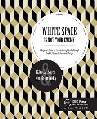 White Space Is Not Your Enemy -  Kim Golombisky,  Rebecca Hagen