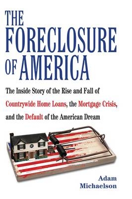 The Foreclosure of America - Adam Michaelson