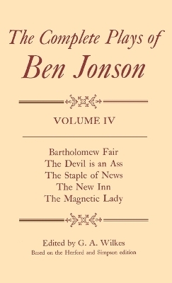 Complete Plays: IV. Bartholomew Fair, The Devil is an Ass, The Staple of News, The New Inn, The Magnetic Lady - Ben Jonson,  Edited by G. A. Wilkes (based on the Herford and Simpson edition)