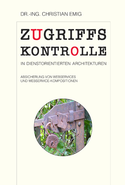 Zugriffskontrolle in dienstorientierten Architekturen - Christian Emig