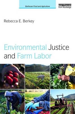 Environmental Justice and Farm Labor -  Rebecca E. Berkey