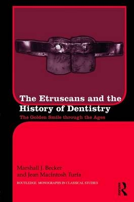 The Etruscans and the History of Dentistry -  Marshall J. Becker,  Jean MacIntosh Turfa