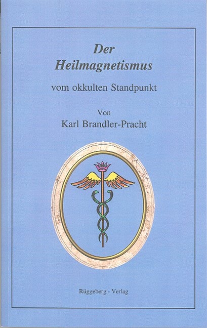 Der Heilmagnetismus vom okkulten Standpunkt - Karl Brandler-Pracht