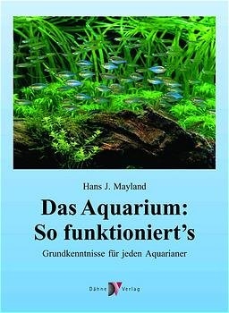 Das Aquarium: So funktioniert's - Hans J Mayland