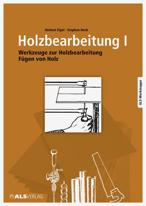 Holzbearbeitung I - Helmut Eigel, Stephan Heck