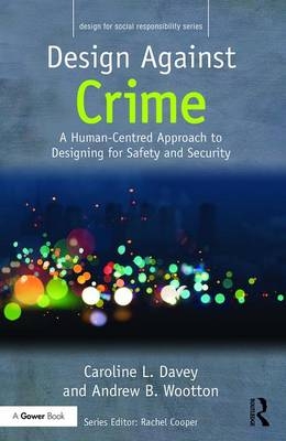 Design Against Crime -  Caroline L. Davey,  Andrew B. Wootton