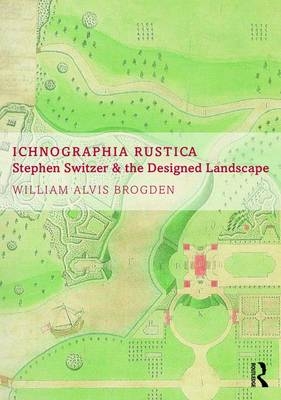 Ichnographia Rustica -  William Alvis Brogden