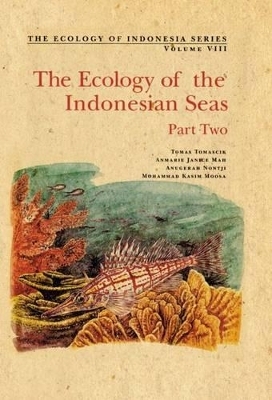 The Ecology of the Indonesian Seas - Tomas Tomascik, Anmarie Janice Mah, Anugerah Nontji, Mohammad Kasim Moosa