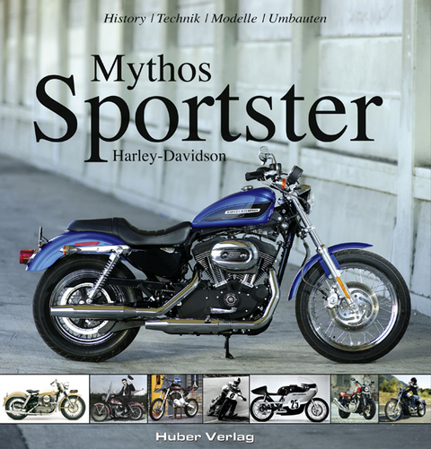 Mythos Sportster - Carsten Heil, Heinrich Christmann, Katharina Klimpke, Horst Heiler, Norman Werner, Oluf Zierl
