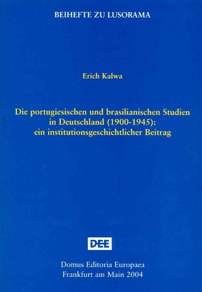 Die portugiesischen und brasilianischen Studien in Deutschland (1900-1945) - Erich Kalwa