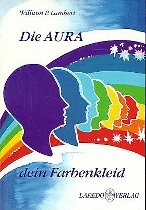 Die Aura - dein Farbenkleid - William P Lambert