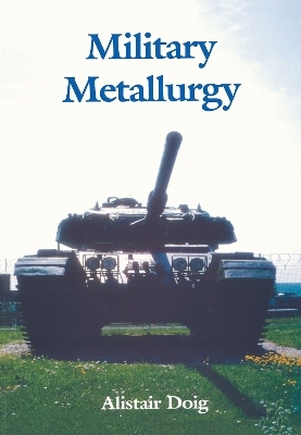 Military Metallurgy - Alistair Doig