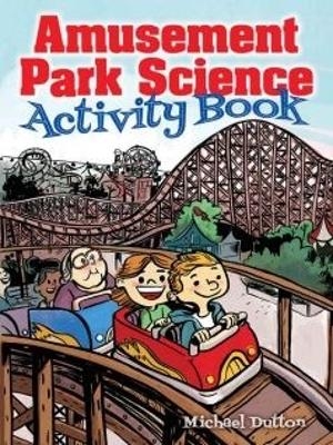 Amusement Park Science Activity Book - Joe Cunningham, Michael Dutton