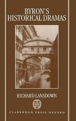 Byron's Historical Dramas - Richard Lansdown