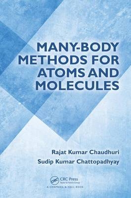 Many-Body Methods for Atoms and Molecules -  Sudip Kumar Chattopadhyay,  Rajat Kumar Chaudhuri