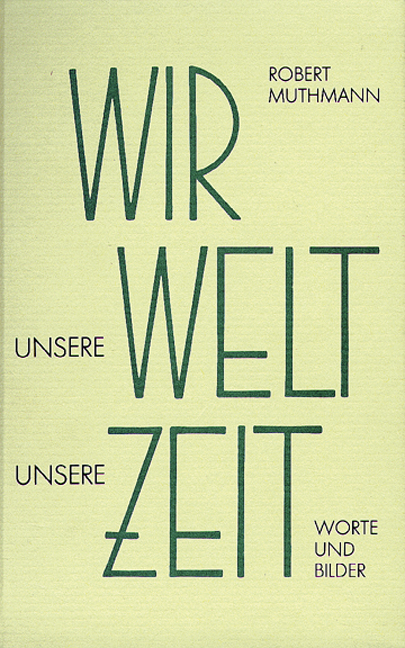 Wir - Unsere Welt - Unsere Zeit - Robert Muthmann