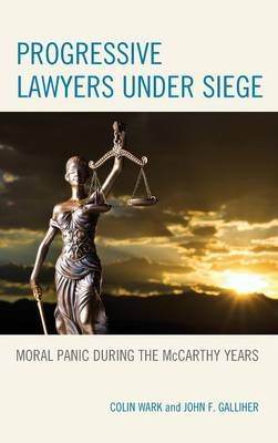 Progressive Lawyers under Siege - Colin Wark, John F. Galliher
