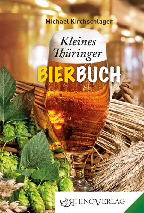 Kleines Thüringer Bierbuch - Michael Kirchschlager