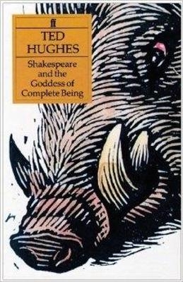 Shakespeare and the Goddess of Complete Being - Ted Hughes