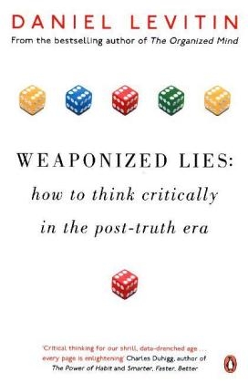 Weaponized Lies -  Daniel Levitin