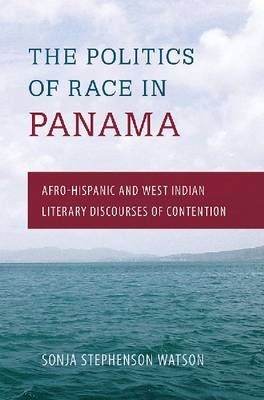 Politics of Race in Panama -  Sonja S. Watson