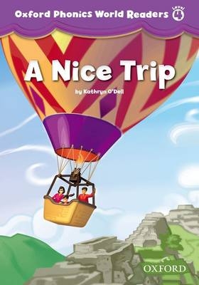 Nice Trip (Oxford Phonics World Readers Level 4) -  Kathryn O'Dell