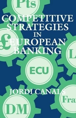 Competitive Strategies in European Banking - Jordi Canals