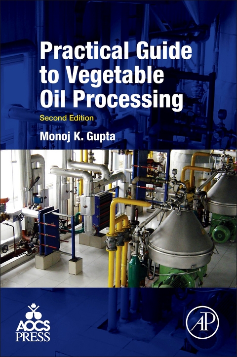 Practical Guide to Vegetable Oil Processing -  Monoj Gupta