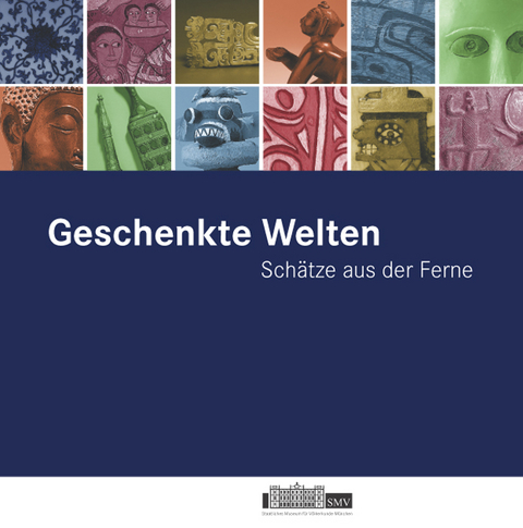 Geschenkte Welten - Schätze aus der Ferne - 