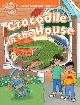 Crocodile in the House (Oxford Read and Imagine Beginner) -  PAUL SHIPTON