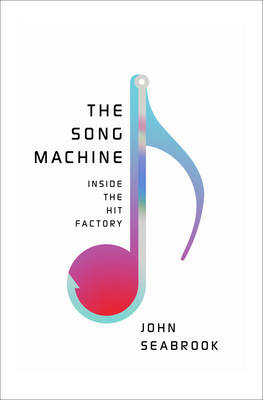 The Song Machine - John Seabrook