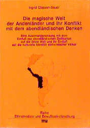 Die magische Welt der Andenländer und ihr Konflikt mit dem abendländischen Denken - Ingrid Classen-Bauer