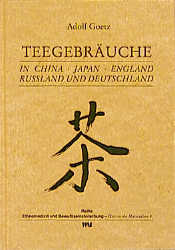 Teegebräuche in China, Japan, England, Russland und Deutschland - Adolf Goetz