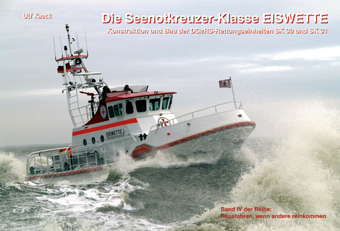 Die Seenotkreuzer-Klasse EISWETTE - Ulf Kaack