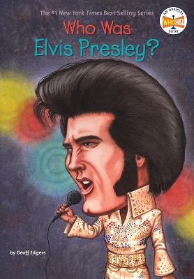 Who Was Elvis Presley? - Geoff Edgers,  Who HQ