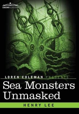 Sea Monsters Unmasked - Henry Lee